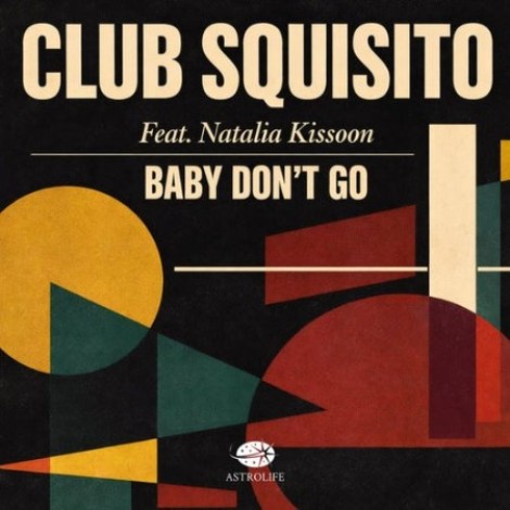 Club Squisito x Natalia Kissoon - Baby Don't Go (2026) mp3