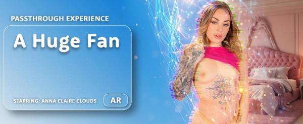 Anna Claire Clouds - A Huge Fan [UltraHD 8K 4096p]