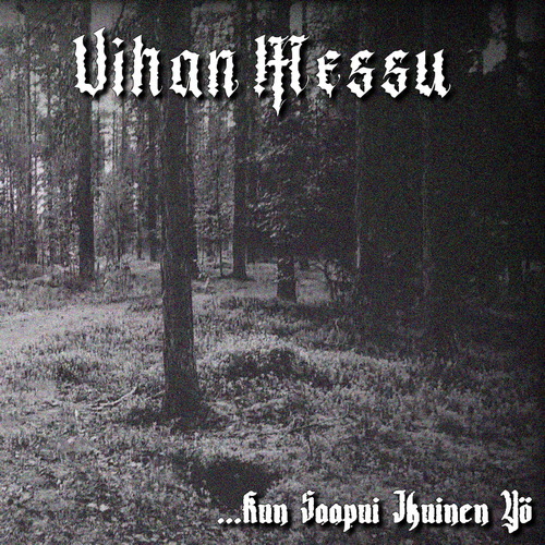 (Black Metal) Vihan Messu - Kun Saapui Ikuinen Yö...