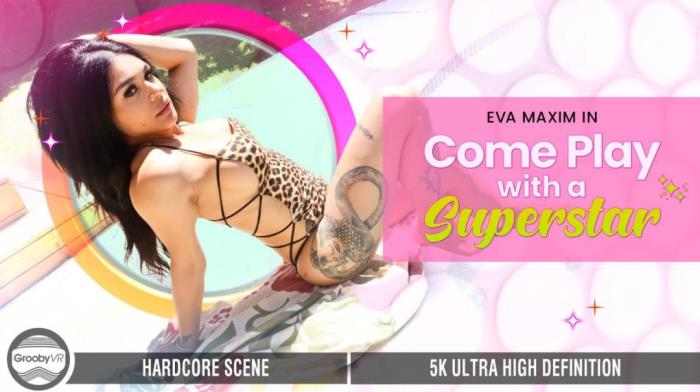 Eva Maxim - Come Play With A Superstar! [UltraHD 4K 2880p]