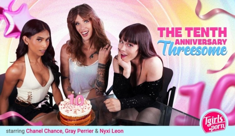 Chanel Chance, Gray Perrier, Nyxi Leon- The Tenth Anniversary Threesome - 1080p