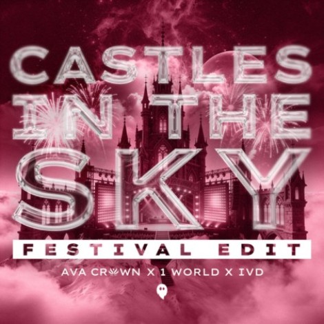 AVA CROWN x 1 World x IVD - Castles In The Sky (Festival Extended Edit) (2026) mp3