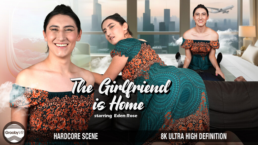Eden Rose - The Girlfriend is Home