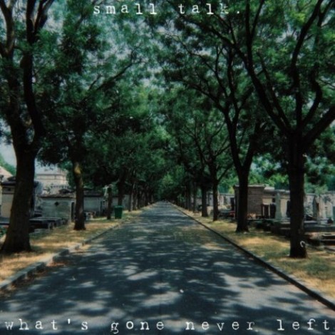Small Talk. - what's gone never left (2026) mp3