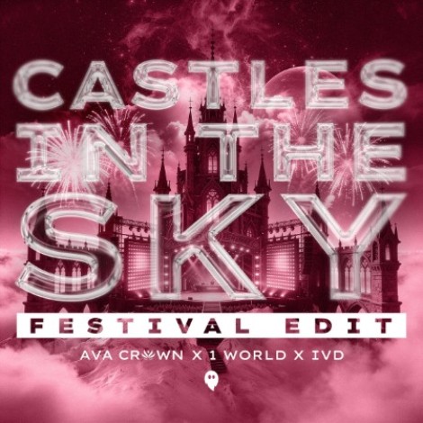 AVA CROWN x 1 World x IVD - Castles In The Sky (Festival Edit) (2026) mp3