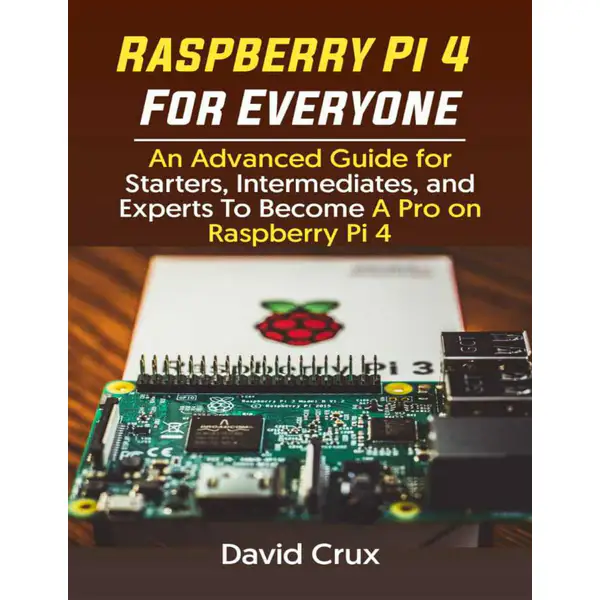 Raspberry Pi 4 For Everyone