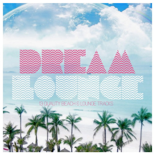 Dream Lounge 13 Quality Beach and Lounge Tracks (2026) FLAC