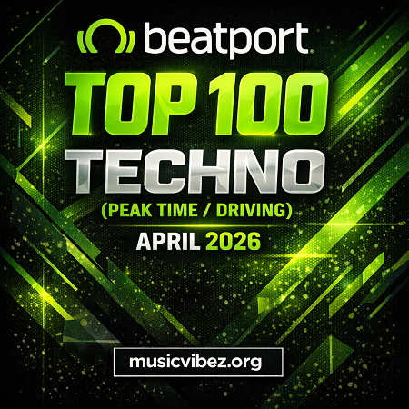 Beatport Top 100 Techno (Peak Time / Driving) April 2026 — VA (320 kbps)