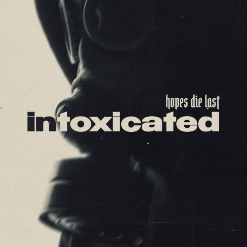 Hopes Die Last - Intoxicated (Single) (2026)