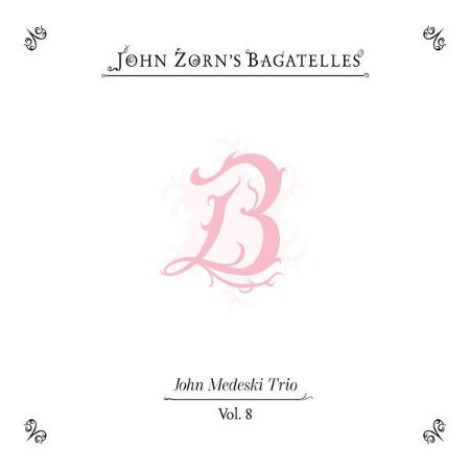 John Zorn feat. John Medeski Trio - The Bagatelles Vol. 8 (2026) mp3