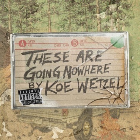 Koe Wetzel - These Are Going Nowhere: A Mixtape By Koe Wetzel (2026) flac