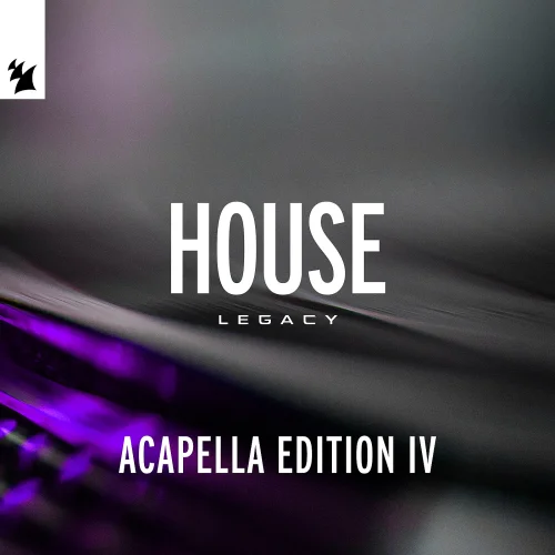 Armada Music - House Legacy Acapella Edition IV: Extended Versions