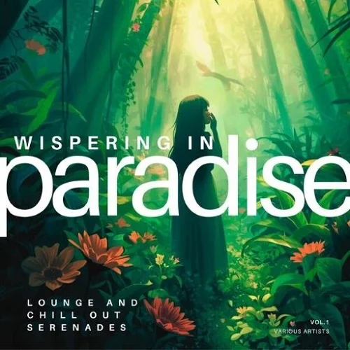 VA - Whispering in Paradise (Lounge and Chill out Serenades), Vol. 1 (2026) FLAC