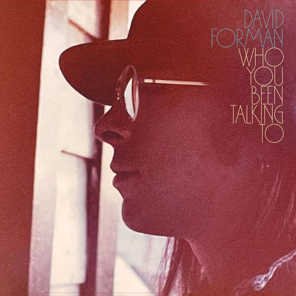 David Forman – Who You Been Talking To (2026)