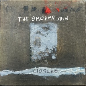The Broken View - Closure. (2026)