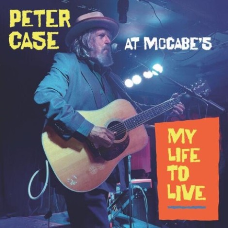 Peter Case - My Life To Live: Peter Case At McCabe's (2026) mp3