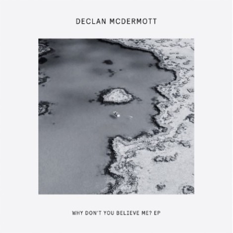 Declan McDermott - Why Don't You Believe Me EP (2026) mp3