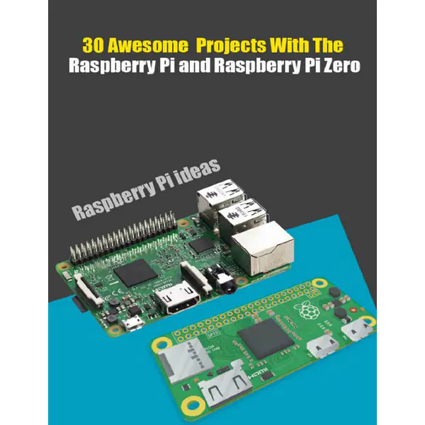 30 Awesome Projects With The Raspberry Pi and Raspberry Pi Zero