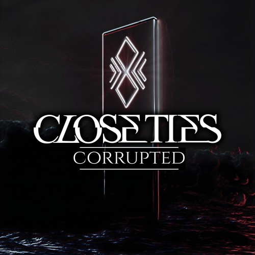 Close Ties - Corrupted: Closing Chapter [EP] (2026)