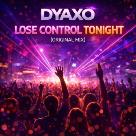 Dyaxo - Lose Control Tonight (2026) mp3