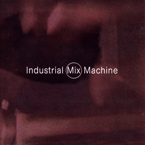 Industrial Mix Machine (2CD) (1997) FLAC