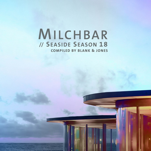 Milchbar Seaside Season 18 (Compiled by Blank and Jones) (2026) FLAC