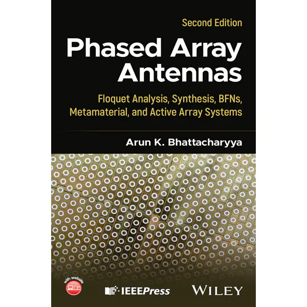 Phased Array Antennas: Floquet Analysis, Synthesis, BFNs, Metamaterial, and Active Array Systems, 2nd Edition