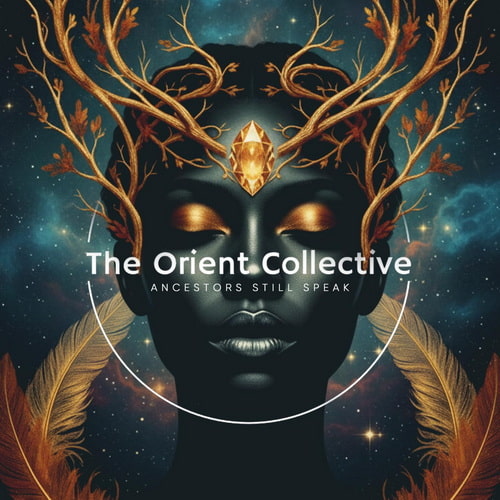 The Orient Collective Ancestors Still Speak (2026) FLAC