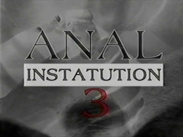 Anal Institution 3 / Анальный институт 3