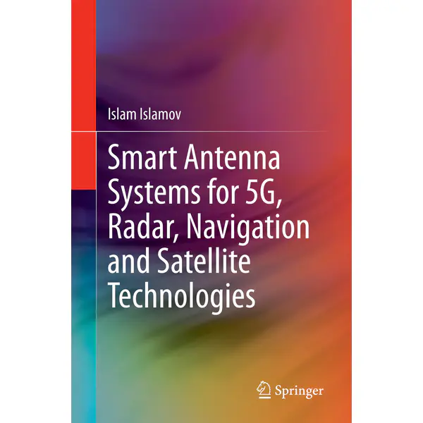 Smart Antenna Systems for 5G, Radar, Navigation and Satellite Technologies