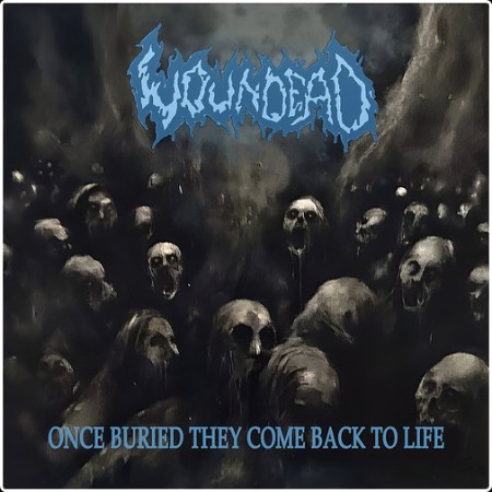Woundead - Once Buried They Come Back To Life (2026)