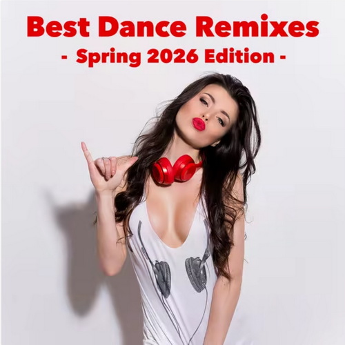 Best Dance Remixes - Spring 2026 Edition (2026)