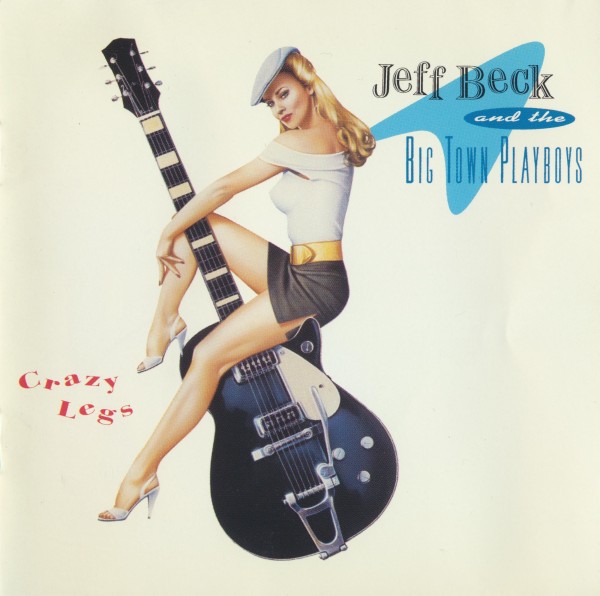 Jeff Beck & The Big Town Playboys - Crazy Legs (1993) (Lossless + mp3)
