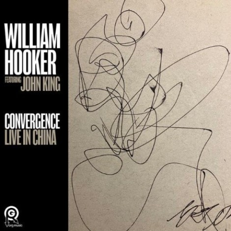 William Hooker, JOHN KING - Convergence: Live in China (2026) flac