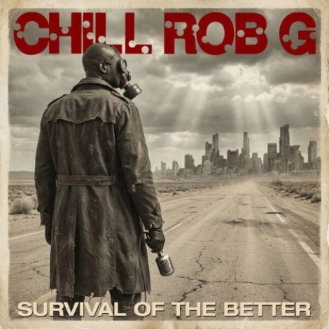 Chill Rob G - Survival Of The Better (2026) mp3