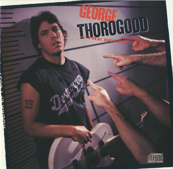 George Thorogood And The Destroyers - Born To Be Bad (1988) (Lossless + mp3)
