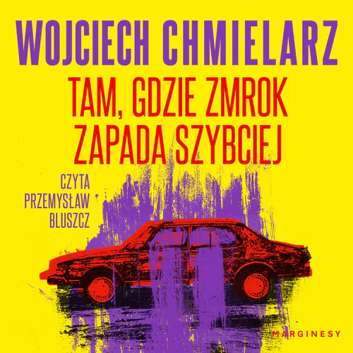 Wojciech Chmielarz - Tam, gdzie zmrok zapada szybciej (2026) [audiobook PL]