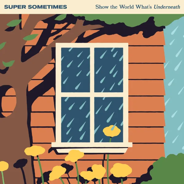 Super Sometimes - Show The World What's Underneath (2026)