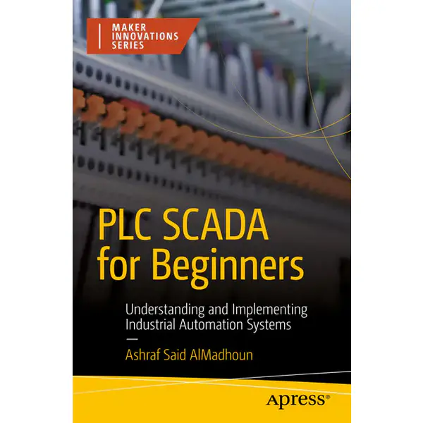 PLC SCADA for Beginners: Understanding and Implementing Industrial Automation Systems