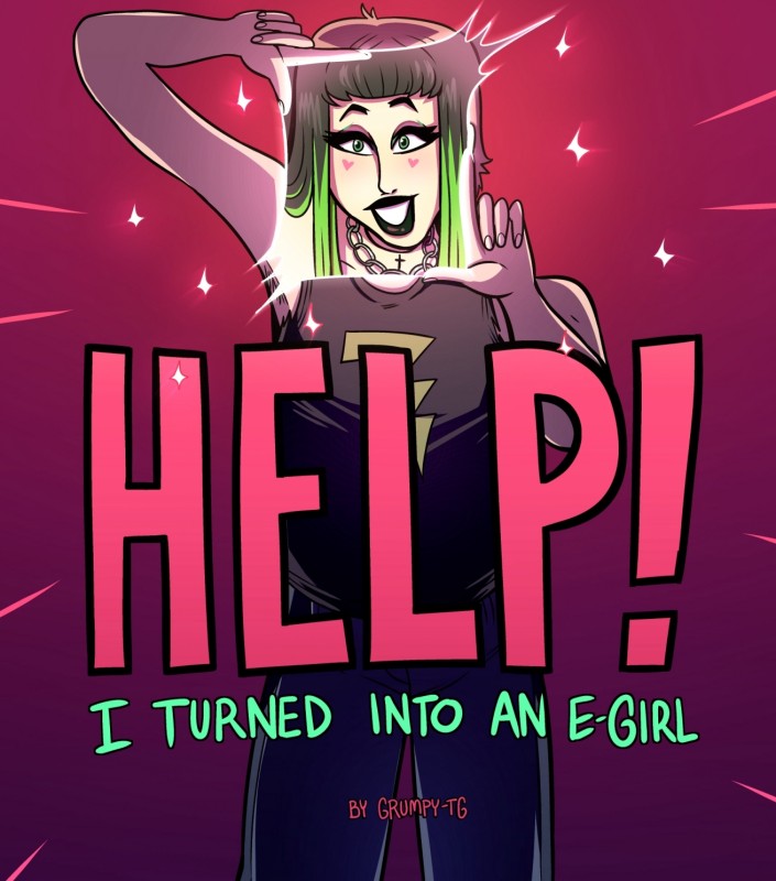 GrumpyTG - Help! I Turned Into An E-Girl