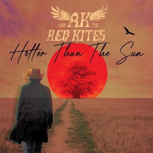 AK & The Red Kites - Hotter Than The Sun (2026)
