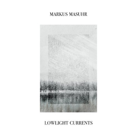 Markus Masuhr - Lowlight Currents (2026) flac