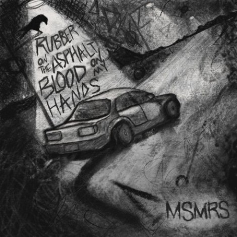 MSMRS - Rubber On The Asphalt, Blood On My Hands (2026) mp3