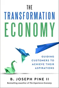 The Transformation Economy Guiding Customers to Achieve Their Aspirations
