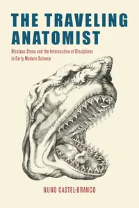 The Traveling Anatomist Nicolaus Steno and the Intersection of Disciplines in Early Modern Science