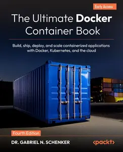 The Ultimate Docker Container Book - Fourth Edition (Early Release)