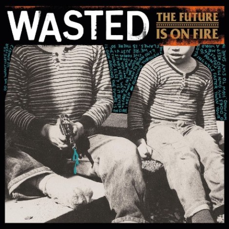 Wasted - The Future Is On Fire (2026) mp3