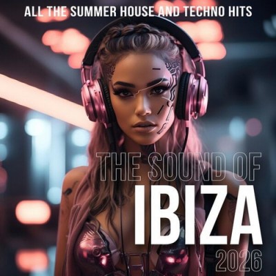 The Sound of Ibiza 2026 All The Summer House And Techno Hits (2026) FLAC