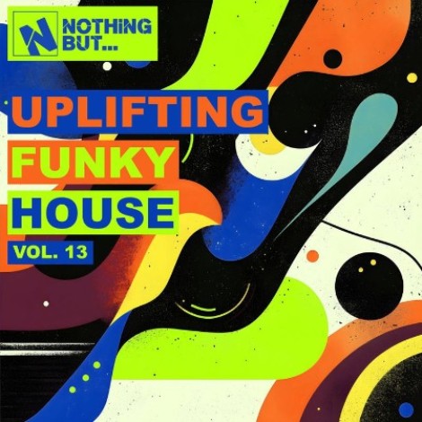 VA - Nothing But... Uplifting Funky House, Vol. 13 (2026) mp3