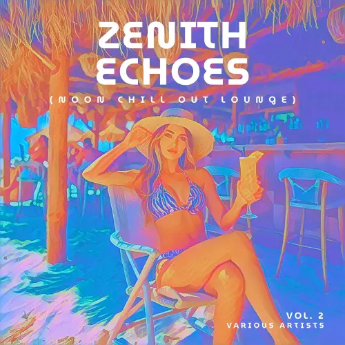 Zenith Echoes (Noon Chill Out Lounge) Vol. 2 (2026)